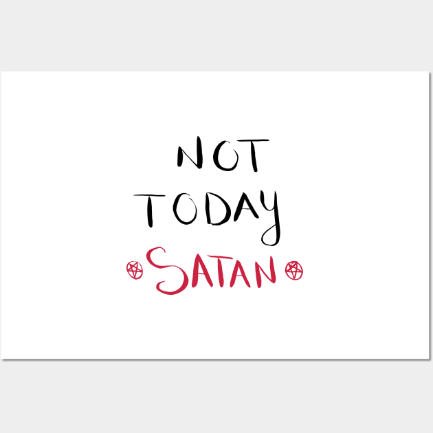 Not Today Satan Wall Art by artdamnit